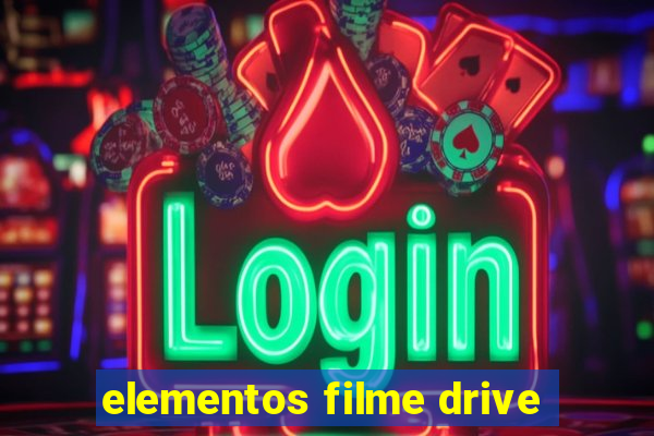 elementos filme drive